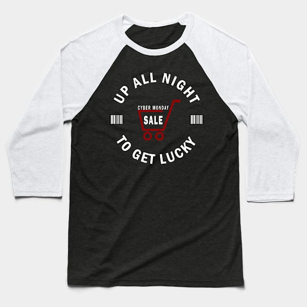 Up All Night To Get Lucky - Cyber Monday Shopaholic Baseball T-Shirt by CMDesign